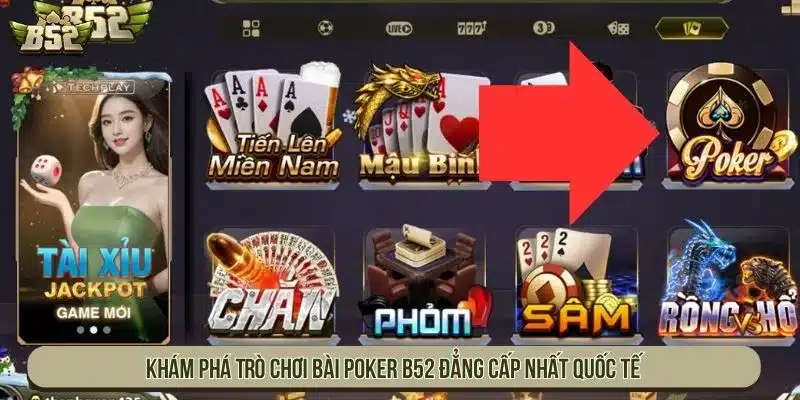 Khám Phá Trò Chơi Bài Poker B52 Đẳng Cấp Nhất Quốc Tế Poker B52