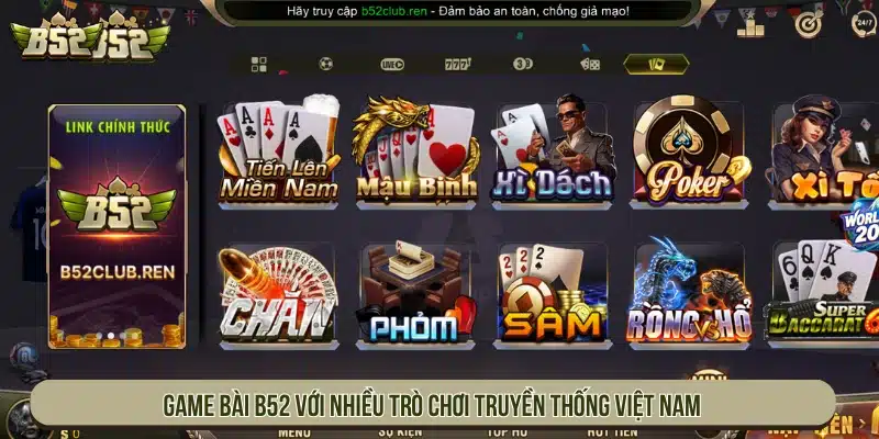 B52 | Game Bài B52Club Bom Tấn Đổi Thưởng - Tải App Sảnh game bài với nhiều trò chơi truyền thống Việt Nam
